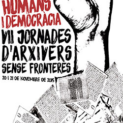 VII Jornades d’Arxivers sense Fronteres: Arxius, Drets Humans i Democràcia. 20 i 21 de novembre de 2015.